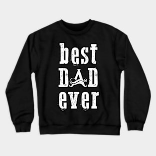 Best dad ever Crewneck Sweatshirt